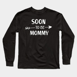 Soon to be mommy Long Sleeve T-Shirt